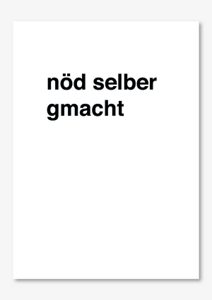 nöd selber gmacht